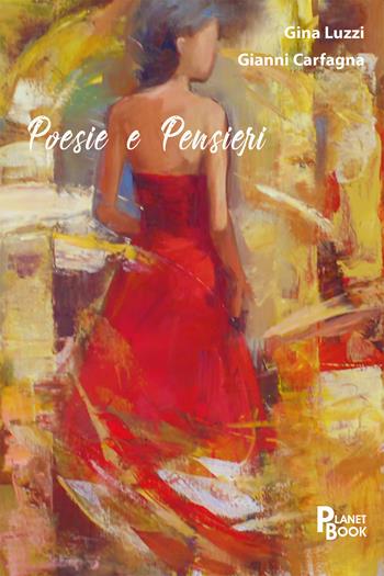 Poesie e pensieri - Gianni Carfagna, Gina Luzzi - Libro Planet Book 2021 | Libraccio.it