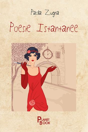 Poesie istantanee - Paola Zugna - Libro Planet Book 2021 | Libraccio.it