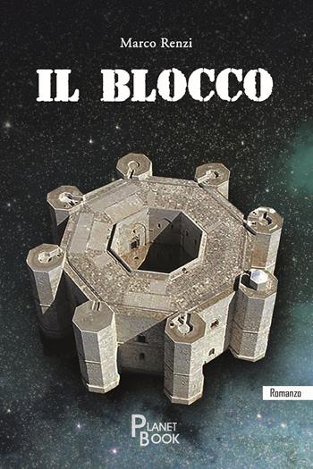 Il blocco - Marco Renzi - Libro Planet Book 2022 | Libraccio.it