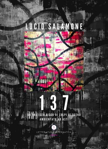 137. Ediz. integrale - Lucio Salamone - Libro Letteratura Alternativa 2020 | Libraccio.it