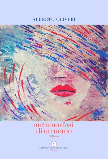 Metamorfosi di un uomo - Alberto Oliveri - Libro Letteratura Alternativa 2020, Poetic Lab | Libraccio.it