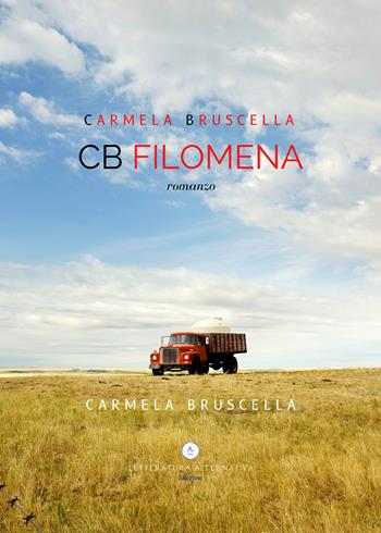 CB Filomena. Ediz. integrale - Carmela Bruscella - Libro Letteratura Alternativa 2020, Storie di donne | Libraccio.it
