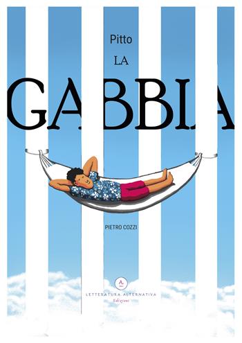La Gabbia - Pietro Cozzi - Libro Letteratura Alternativa 2021, Storie uniche | Libraccio.it