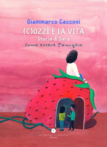 (C)ozzì è la vita. Storia di Sara - Giammarco Cecconi - Libro Letteratura Alternativa 2021, Storie uniche | Libraccio.it