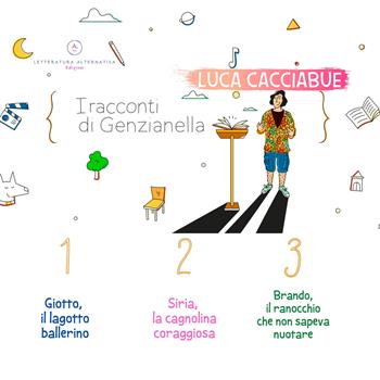 I racconti di Genzianella. Vol. 1-3: Giotto, il lagotto ballerino-Siria, la cagnolina coraggiosa-Brando, il ranocchio che non sapeva nuotare - Luca Cacciabue - Libro Letteratura Alternativa 2021, Bimbobook | Libraccio.it