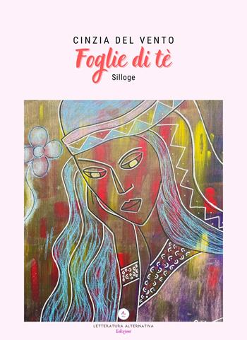 Foglie di tè - Cinzia Del Vento - Libro Letteratura Alternativa 2021, Poetic Lab | Libraccio.it