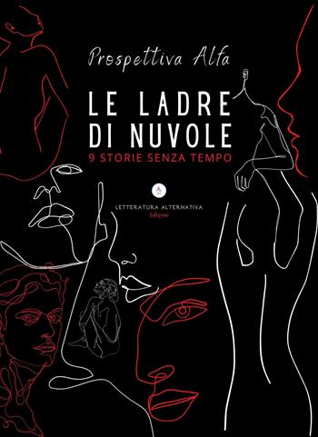 Le ladre di nuvole. 9 storie senza tempo  - Libro Letteratura Alternativa 2022, Le antologie | Libraccio.it
