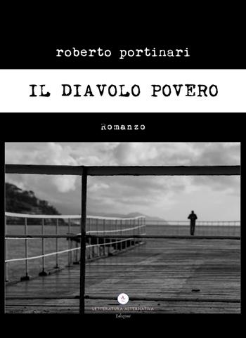 Il diavolo povero - Roberto Portinari - Libro Letteratura Alternativa 2022, Noir d'autore | Libraccio.it