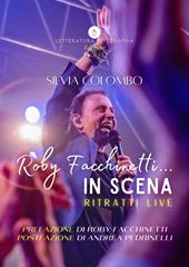 Roby Facchinetti... in scena. Ritratti live. Ediz. illustrata