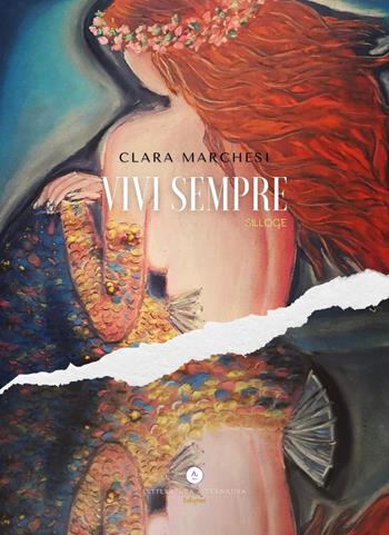 Vivi sempre - Clara Marchesi - Libro Letteratura Alternativa 2022, Poetic Lab | Libraccio.it