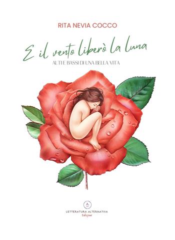 E il vento liberò la Luna. Alti e bassi di una bella vita - Rita Nevia Cocco - Libro Letteratura Alternativa 2022, Narrativa | Libraccio.it