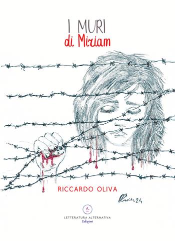 I muri di Miriam - Riccardo Oliva - Libro Letteratura Alternativa 2024, Narrativa Italiana | Libraccio.it