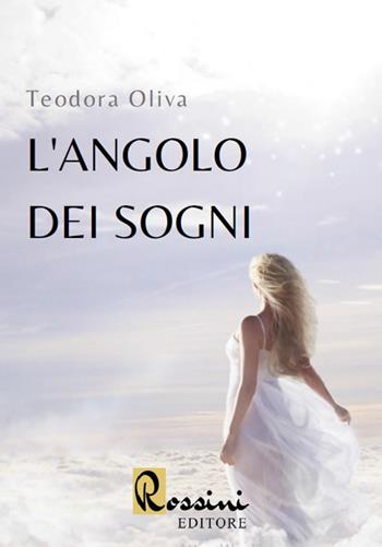 L'angolo dei sogni - Teodora Oliva - Libro Rossini Editore 2020 | Libraccio.it