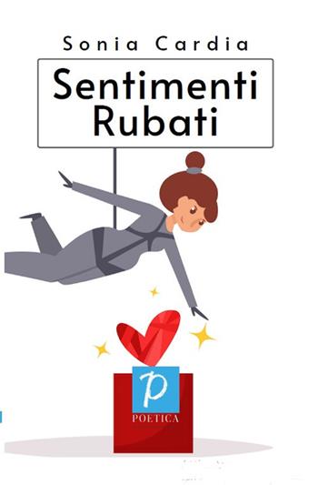 Sentimenti rubati - Sonia Cardia - Libro Rossini Editore 2020, Poetica | Libraccio.it