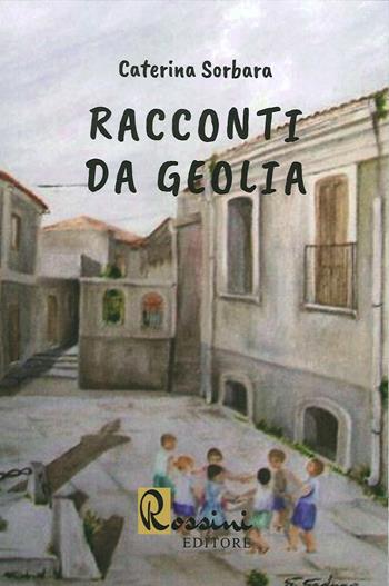 Racconti da Geolia - Caterina Sorbara - Libro Rossini Editore 2020 | Libraccio.it