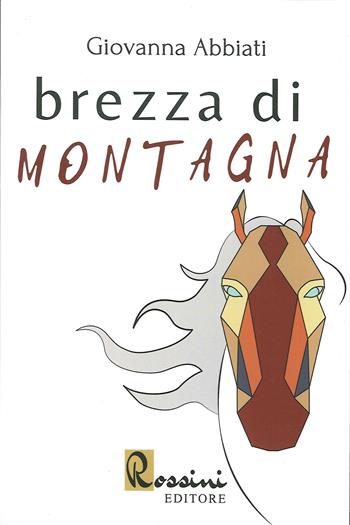 Brezza di montagna - Giovanna Abbiati - Libro Rossini Editore 2020 | Libraccio.it