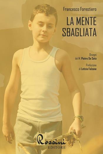 La mente sbagliata - Francesco Forestiero - Libro Rossini Editore 2020, Narrativa Rossini | Libraccio.it