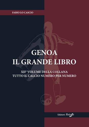 Genoa. Il grande libro - Fabio Lo Cascio - Libro Return 2020, Tutto il calcio numero per numero | Libraccio.it