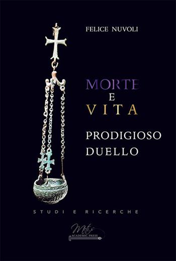 Morte e vita - Felice Nuvoli - Libro Metis Academic Press 2021 | Libraccio.it