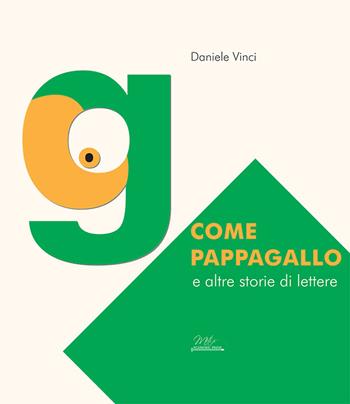 «G» come pappagallo e altre storie di lettere - Daniele Vinci - Libro Metis Academic Press 2021 | Libraccio.it
