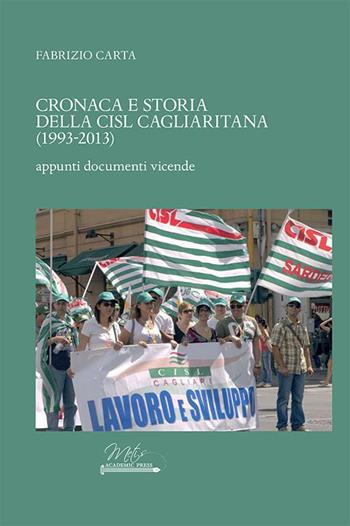 Cronaca e storia della CISL cagliaritana (1993-2013). Appunti, documenti, vicende - Fabrizio Carta - Libro Metis Academic Press 2023 | Libraccio.it