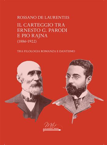 Il carteggio tra Ernesto G. Parodi e Pio Rajna (1886-1922) - Rossano De Laurentiis - Libro Metis Academic Press 2025, Studi e ricerche. Series maior | Libraccio.it