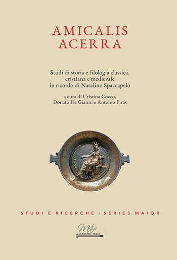 Amicalis Acerra. Studi di storia e filologia classica, cristiana e medievale, in ricordo di Natalino Spaccapelo  - Libro Metis Academic Press 2024, Studi e ricerche. Series maior | Libraccio.it