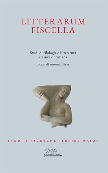 Litterarum Fiscella. Studi di filologia e letteratura classica e cristiana  - Libro Metis Academic Press 2024, Studi e ricerche. Series maior | Libraccio.it