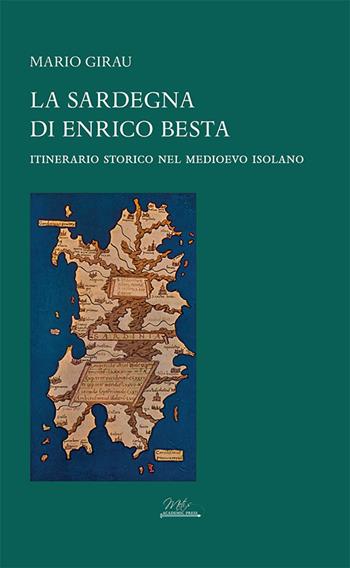 La Sardegna di Enrico Besta. Itinerario storico nel medioevo isolano - Mario Girau - Libro Metis Academic Press 2025, Studi e ricerche. Series maior | Libraccio.it