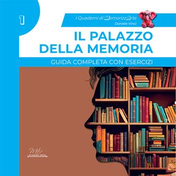 Il palazzo della memoria. Guida completa con esercizi. I quaderni di MemorizzArte. Vol. 1 - Daniele Vinci - Libro Metis Academic Press 2025, Orizzonti | Libraccio.it