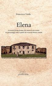 Elena. La storia di una donna che amava il suo uomo tra personaggi reali e quelli che vorresti fossero esistiti