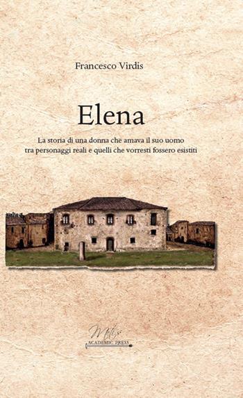Elena. La storia di una donna che amava il suo uomo tra personaggi reali e quelli che vorresti fossero esistiti - Francesco Virdis - Libro Metis Academic Press 2026, Letteratura e poesia | Libraccio.it