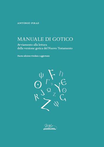 Manuale di gotico. Avviamento alla lettura della versione gotica del Nuovo Testamento - Antonio Piras - Libro Metis Academic Press 2026, Studi e ricerche. Series maior | Libraccio.it