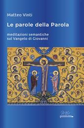 Le parole della Parola. Meditazioni semantiche sul Vangelo di Giovanni