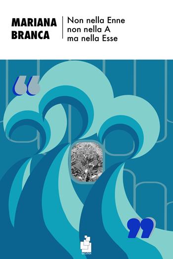 Non nella Enne non nella A ma nella Esse - Mariana Branca - Libro Wojtek 2022, Orso bruno | Libraccio.it