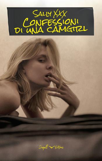 Confessioni di una camgirl - Sally XXX - Libro Seagull Editions 2020 | Libraccio.it