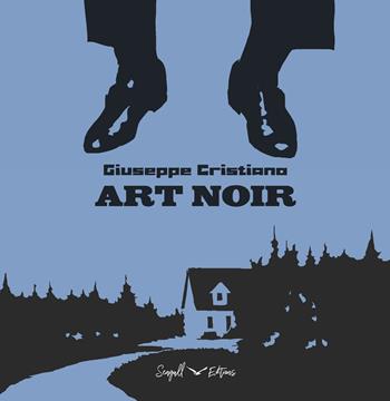 Art noir. Ediz. italiana e inglese - Giuseppe Cristiano - Libro Seagull Editions 2020 | Libraccio.it