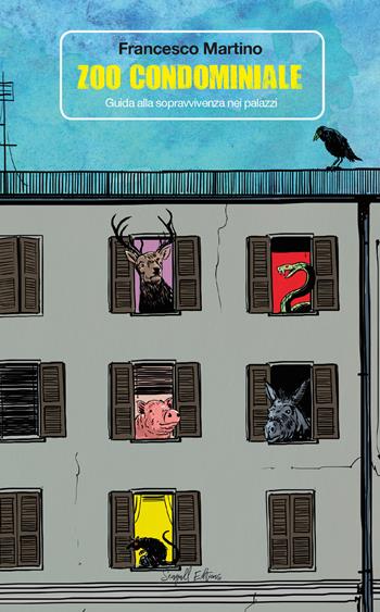 Zoo condominiale. Guida alla sopravvivenza nei palazzi - Francesco Martino - Libro Seagull Editions 2021 | Libraccio.it