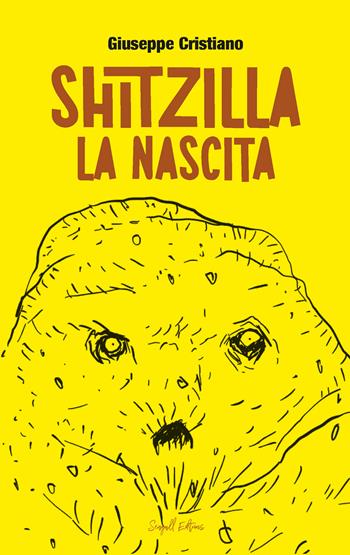 Shitzilla. La nascita - Giuseppe Cristiano - Libro Seagull Editions 2021 | Libraccio.it