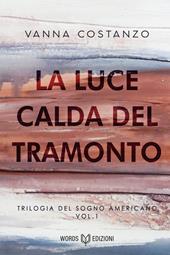 La luce calda del tramonto. Trilogia del sogno americano. Vol. 1