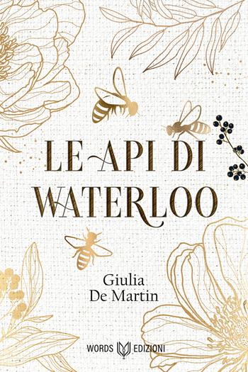 Le api di Waterloo - Giulia De Martin - Libro Words Edizioni 2021 | Libraccio.it