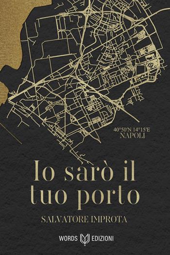 Io sarò il tuo porto - Salvatore Improta - Libro Words Edizioni 2023 | Libraccio.it