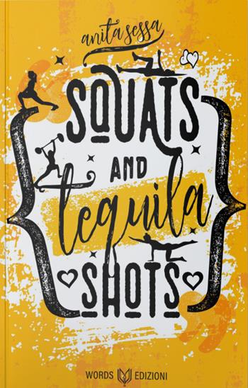 Squats and Tequila Shots - Anita Sessa - Libro Words Edizioni 2026 | Libraccio.it