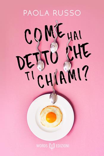 Come hai detto che ti chiami? - Paola Russo - Libro Words Edizioni 2021 | Libraccio.it