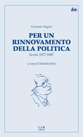 Per un rinnovamento della politica. Scritti 1977-1987