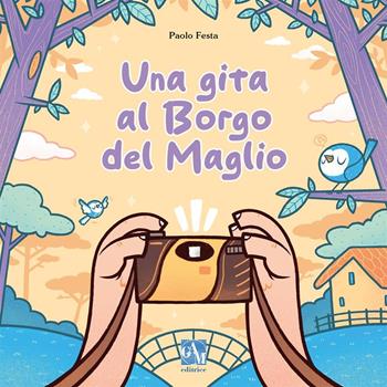 Una gita al Borgo del Maglio. Ediz. illustrata - Paolo Festa - Libro Gam Editrice 2023 | Libraccio.it