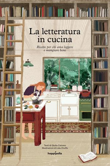 La letteratura in cucina. Ricette per chi ama leggere a mangiare bene - Giulia Ceirano - Libro Hoppípolla Edizioni 2022 | Libraccio.it