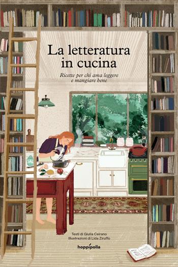La letteratura in cucina. Ricette per chi ama leggere a mangiare bene - Giulia Ceirano - Libro Hoppípolla Edizioni 2023 | Libraccio.it
