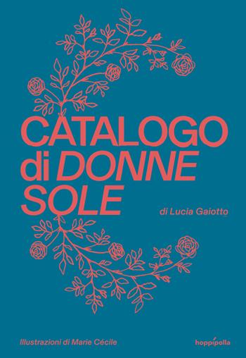 Catalogo di donne sole - Lucia Gaiotto - Libro Hoppípolla Edizioni 2024 | Libraccio.it