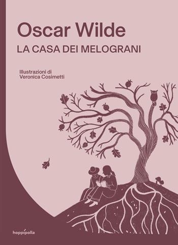 La casa dei melograni - Oscar Wilde - Libro Hoppípolla Edizioni 2024, Oblò | Libraccio.it